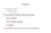 Topics Control Flow Structure – Conditional Jump – Unconditional Jump Control Flow Structures – IF-THEN – IF-THEN-ELSE – CASE Branches with Compound Conditions.