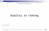 Quality in coding 1 Quality in Coding DEPARTMENT OF COMPUTER SCIENCE AND SOFTWARE ENGINEERING CONCORDIA UNIVERSITY 2006 by Joey Paquet.