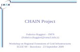 CHAIN Project Federico Ruggieri – INFN (Federico.Ruggieri@roma3.infn.it) Workshop on Regional Extensions of Grid Infrastructures EGEE’09 – Barcelona -