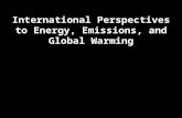 International Perspectives to Energy, Emissions, and Global Warming.
