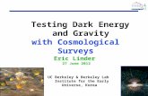 1 1 Eric Linder 27 June 2012 Testing Dark Energy and Gravity with Cosmological Surveys UC Berkeley & Berkeley Lab Institute for the Early Universe, Korea.