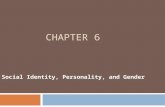 CHAPTER 6 Social Identity, Personality, and Gender.