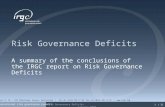 International risk governance council Risk Governance Deficits January 2010 1 | 31 Risk Governance Deficits A summary of the conclusions of the IRGC report.