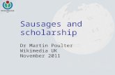 Sausages and scholarship Dr Martin Poulter Wikimedia UK November 2011.