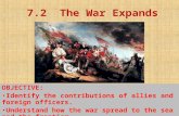7.2 The War Expands OBJECTIVE: Identify the contributions of allies and foreign officers. Understand how the war spread to the sea and the frontier.