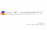 Java/.NET Interoperability Ted Neward .