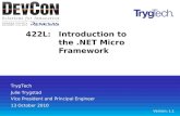 422L:Introduction to the.NET Micro Framework Julie Trygstad Vice President and Principal Engineer Version: 1.1 TrygTech 13 October 2010.
