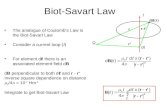 Biot-Savart Law The analogue of Coulomb’s Law is the Biot-Savart Law Consider a current loop ( I ) For element dℓ there is an associated element field.