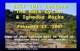 ESCI 101: Lecture The Rock Cycle & Igneous Rocks February 23, 2007 Copy of this lecture will be found at: esci101 With Some.