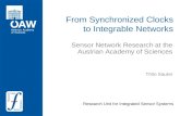 Research Unit for Integrated Sensor Systems From Synchronized Clocks to Integrable Networks Sensor Network Research at the Austrian Academy of Sciences.