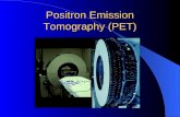 Positron Emission Tomography (PET). History 1975 the first commercial PET scanner was introduced 70s and 80s PET was mainly used for research 1990s being.