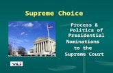 Supreme Choice Process & Politics of Presidential Nominations to the Supreme Court