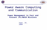 Power Aware Computing and Communication Power Management in Past and Present JPL/NASA Missions Sept. 26, 2000.