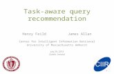Task-aware query recommendation Henry Feild James Allan Center for Intelligent Information Retrieval University of Massachusetts Amherst July 29, 2013.