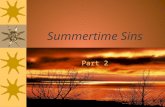 Summertime Sins Part 2. Summertime Sins “not forsaking the assembling of ourselves together, as is the manner of some, but exhorting one another, and.