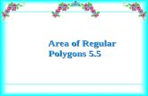 Area of Regular Polygons 5.5. Learn the vocabulary associated with regular polygons. Find the area of regular polygons.