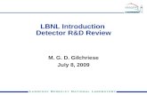 LBNL Introduction Detector R&D Review M. G. D. Gilchriese July 8, 2009.