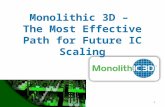 MonolithIC 3D  Inc. Patents Pending 1 Monolithic 3D – The Most Effective Path for Future IC Scaling.