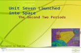 Unit Seven Launched into Space The Second Two Periods Designed by Sun Yanmin.