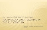 Can I use my I Pod Touch in your Class? Copyright M. Cooke, Ed.D. & P. Kelly, M.Ed. 3/2010.