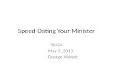 Speed-Dating Your Minister SILGA May 3, 2013 George Abbott.
