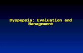 Dyspepsia: Evaluation and Management. Outline ï‚· Definition of Dyspepsia ï‚· Symptoms of Dyspepsia ï‚· Differential Diagnosis ï‚· Organic causes of Dyspepsia