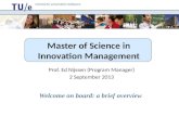 Master of Science in Innovation Management Prof. Ed Nijssen (Program Manager) 2 September 2013 Welcome on board: a brief overview.