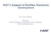 NIST’s Support of Rad/Nuc Standards Development Dr. Leticia Pibida Physicist National Institute of Standards and Technology leticia.pibida@nist.gov.