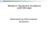 Maintaining Information Systems Modern Systems Analysis and Design.