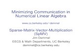 Minimizing Communication in Numerical Linear Algebra demmel Sparse-Matrix-Vector-Multiplication (SpMV) Jim Demmel EECS & Math Departments,