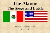 The Alamo : The Siege and Battle History Through Film Mr. Clark.