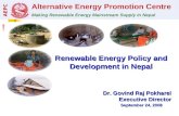 Alternative Energy Promotion Centre Making Renewable Energy Mainstream Supply in Nepal AEPC Renewable Energy Policy and Development in Nepal Dr. Govind.