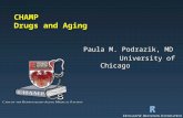 CHAMP Drugs and Aging Paula M. Podrazik, MD Paula M. Podrazik, MD University of Chicago University of Chicago.