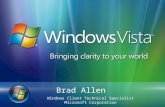 Brad Allen Windows Client Technical Specialist Microsoft Corporation.