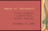 Apple vs. Microsoft Elvira Scappini Lysette Sola Anjali Illescas November 17, 2006.
