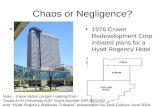 Chaos or Negligence? 1976 Crown Redevelopment 1976 Crown Redevelopment Corp initiated plans for a Hyatt Regency Hotel Note – these slides contain material.