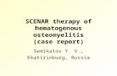 SCENAR therapy of hematogenous osteomyelitis (case report) Semikatov Y. V., Ekatirinburg, Russia.