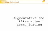 Augmentative and Alternative Communication. Communication is….. Multi-modal, that is: Speech/Vocalisation Writing Gesture Facial Expression Signing Synthesised.