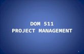 DOM 511 PROJECT MANAGEMENT 1. Project managers juggles numerous activities 2.
