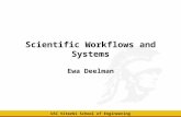 USC Viterbi School of Engineering Scientific Workflows and Systems Ewa Deelman.