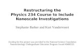 Restructuring the Physics 234 Course to Include Nanoscale Investigations Stephanie Barker and Kurt Vandervoort Funding for this project was provided by.