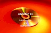 Chapter 16 Interference and Diffraction. Chapter 16 Objectives Define interference Compare constructive v destructive interference from slits Define diffraction.