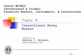 Conventional Money Market School of Finance & Banking WF5083 Financial Risk Management WF5023 Semester June 2003 Topic 6 Conventional Money Market Prepared.