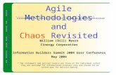 May, 2004William (Bill) Myers1 Agile Methodologies and Chaos Revisited William (Bill) Myers Cinergy Corporation Information Builders Summit 2004 User Conference.