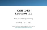 CSE 143 Lecture 11 Recursive Programming reading: 12.2 - 12.3 slides created by Marty Stepp and Hélène Martin