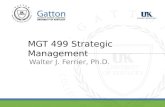 MGT 499 Strategic Management Walter J. Ferrier, Ph.D.