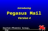 Pegasus Mail Dayton-Phoenix Group, Inc. Introducing Version Version 4.