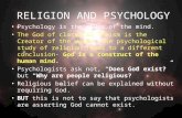 RELIGION AND PSYCHOLOGY Psychology is the study of the mind. The God of classical Theism is the Creator of the World. The psychological study of religion.