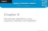 Chapter 6 Pseudocode algorithms using sequence, selection and repetition.