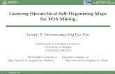 JingTao Yao Growing Hierarchical Self-Organizing Maps for Web Mining Joseph P. Herbert and JingTao Yao Department of Computer Science, University or Regina